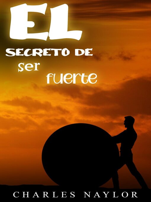 Title details for El secreto de ser fuerte by Charles Naylor - Available